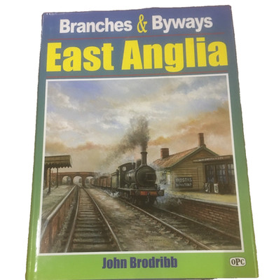 Vintage Railway Train Book Branches & Byways East Anglia john Brodribb