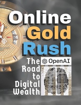 Online Gold Rush: The Road to Digital Wealth by Muhammad Ibrahim Bajwa Paperback
