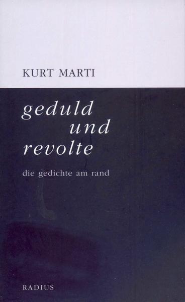 geduld und revolte | Kurt Marti | 2011 | deutsch - Kurt Marti