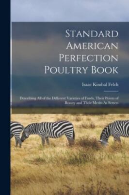 Standard American Perfection Poultry Book: Describing All of the Different Va...