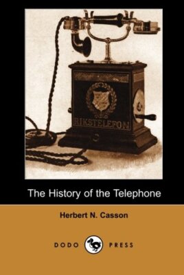 The History of the Telephone (Dodo Press): ''Thirty-Five Short Years, And Presto!
