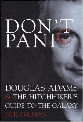 Don't Panic: Douglas Adams and the ''Hitch-hiker's Guide to the ,