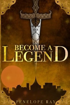 Become A Legend (The Legendary Trilogy) - paperback Ray, Penelope