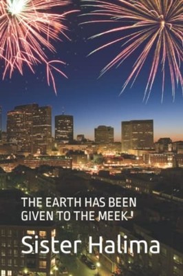 The Earth Has Been Given to the Meek -  NEW SISTER. HALIMA 2022-03-29