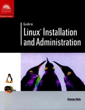 GUIDE TO LINUX INSTALLATION AND ADMINISTRATION By Wells Mint Condition