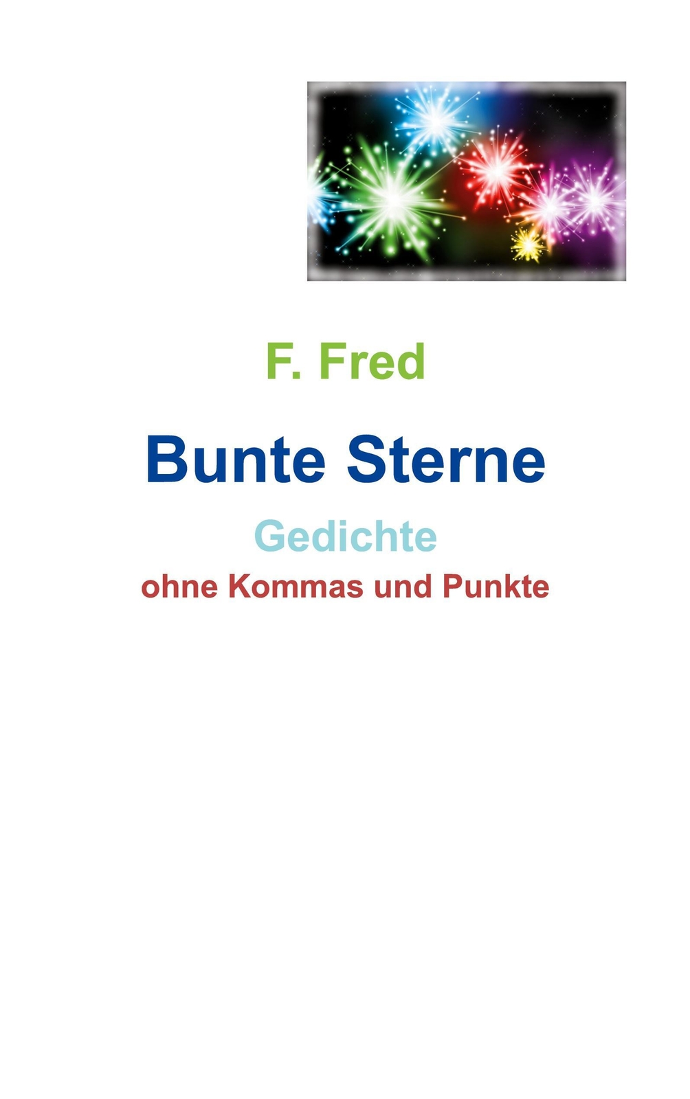 Thumbnail - Bunte Sterne Gedichte Ohne Kommas Und Punkte F. Fred Taschenbuch