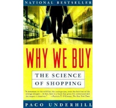 Why We Buy: The Science Of Shopping - Paperback By Underhill, Paco - GOOD