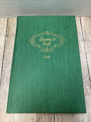 Lessons in Truth (Hardcover) H. Emilie Cady Published by Unity Books, 1967
