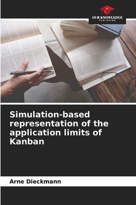 Simulation-based representation of the application limits of Kanban Dieckmann