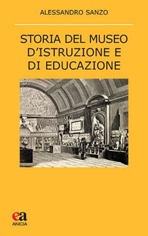 STORIA DEL MUSEO D'ISTRUZIONE E DI EDUCAZIONE. TESSERA DOPO TESSERA SANZO ALESSA