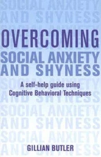 Overcoming Social Anxiety and Shyness: A Self-Help Guide Using Cogni - VERY GOOD