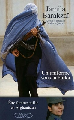 Eine Uniform unter der Burka - Frau und Polizist in Afghanistan sein - Barakzai, Jamila