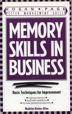 Memory Skills in Business: Basic Techniques for... - Burley-Allen, Madelyn