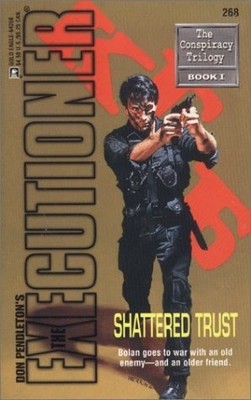 Shattered Trust (The Executioner, No. 268: The Conspiracy Trilogy, Book 1) by ,