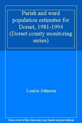 Parish and ward population estimates for Dorset, 1981-1994 (Dorset county monit