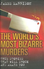 The World's Most Bizarre Murders by James Marrison Hardback Book The Cheap Fast