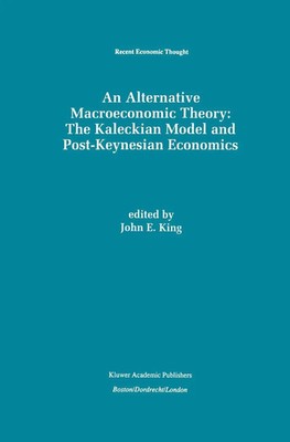 An Alternative Macroeconomic Theory: The Kaleckian Model and Post-Keynesian...