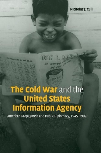 The Cold War and the United States Information Agency by Nich... - 9780521819978