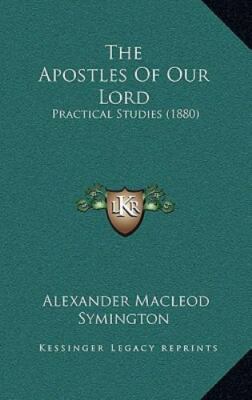 The Apostles Of Our Lord: Practical Studies (1880)