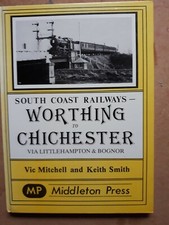 SOUTH COAST RAILWAYS: WORTHING TO CHICHESTER / Mitchell & Smith (1983)