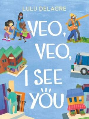Veo, Veo, I See You - Hardcover By Delacre, Lulu - GOOD