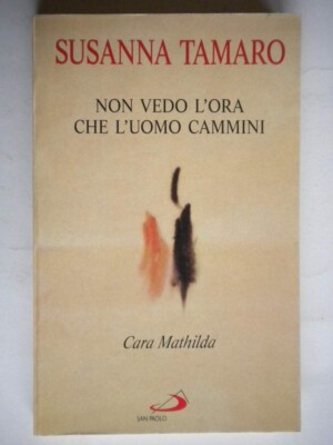Cara Mathilda. Ich freue mich auf den Mann - Susanna Tamaro