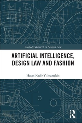 Artificial Intelligence, Design Law and Fashion (Paperback or Softback)