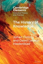 History of Knowledge, Paperback by Östling, Johan; Heidenblad, David Larsson,...