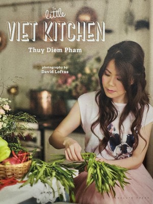 The Little Viet Kitchen By Thuy Diem Pham (HB, Signed, 2018)