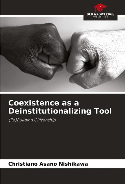 Christiano Asano Nishikawa | Coexistence As A Deinstitutionalizing Tool | Buch-image