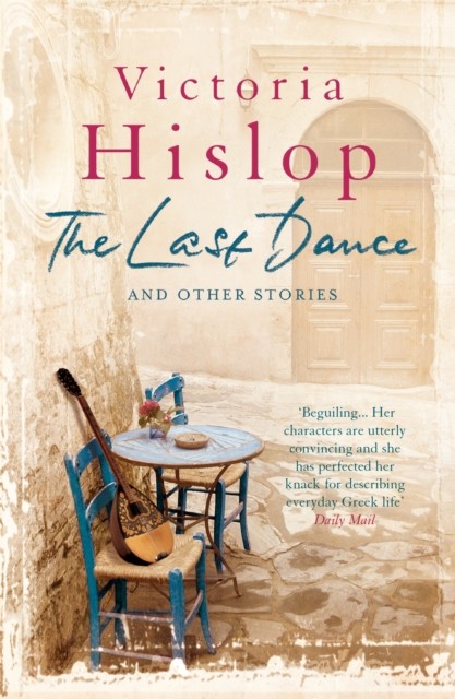 The Last Dance and Other Stories by Victoria Hislop (Paperback Book)