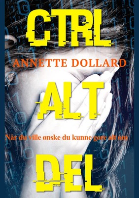 Ctrl Alt Del Når du ville ønske du kunne gøre alt om Annette Dollard Taschenbuch