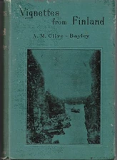 Vignettes from Finland or Twelve Months in Strawberry Land A.M.C. Clive-Bayley