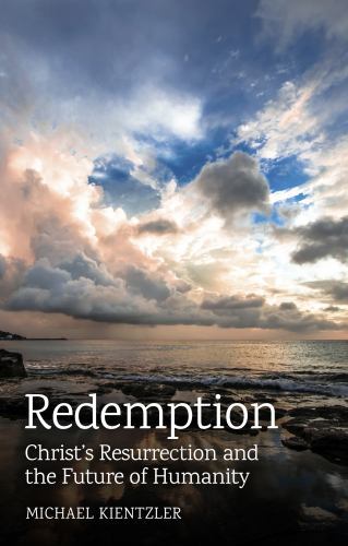 Redemption : Christ's Resurrection and the Future of Humanity by Michael ...