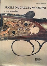 Appiano - Fucili da caccia moderni e loro munizioni  [Periodiche Librarie, 1974]