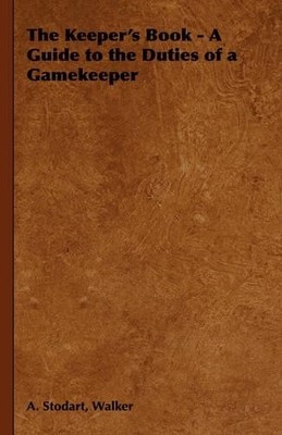 A. Stodart, Wal The Keeper's Book - A Guide to the Dutie (Paperback) (UK IMPORT)