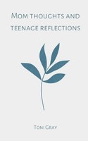 Mom Thoughts And Teenage Reflections Toni Gray Taschenbuch Englisch 2023
