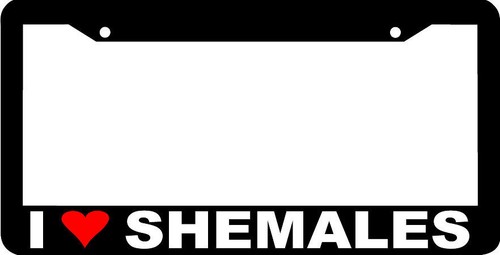 I LOVE SHEMALES funny rude joke License Plate Frame | eBay