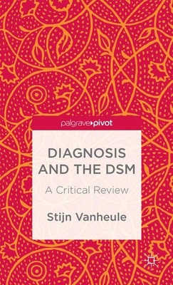 Diagnosis and the DSM: A Critical Review (Palgrave Pivot) by Vanheule