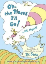 Oh, the Places I'll Go! By ME, Myself - Hardcover By Seuss, Dr. - GOOD