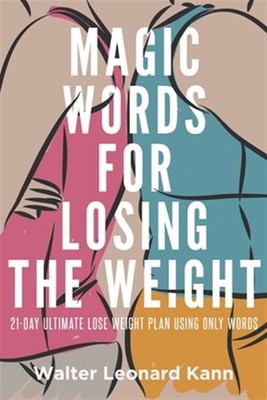 Magic Words for Losing the Weight: 21-Day Ultimate Lose Weight Plan Using Onl...