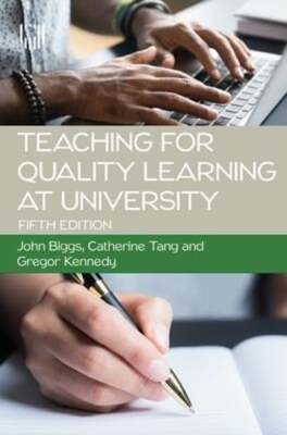 Teaching for Quality Learning at University 5e by John Biggs: New