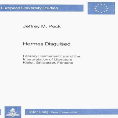 Hermes Disguised Literary Hermeneutics and the Interpretation of