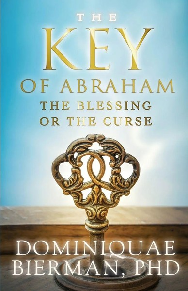 The Key Of Abraham The Blessing Or The Curse? Dominiquae Bierman Taschenbuch-image