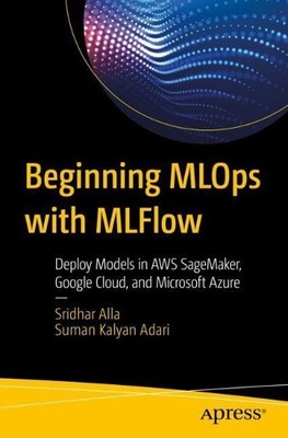 Beginning MLOps with MLFlow - 9781484265482