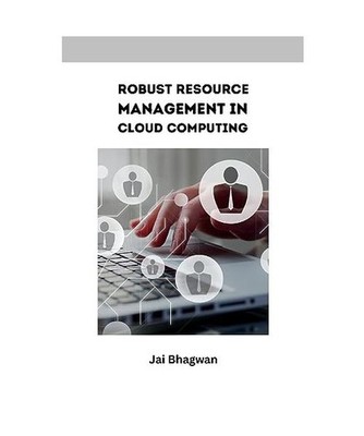 Robust Resource Management in Cloud Computing, Jai Bhagwan
