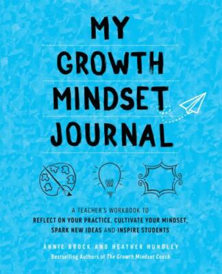 My Growth Mindset Journal: A Teacher's Workbook to Reflect on Your Practice, Cul
