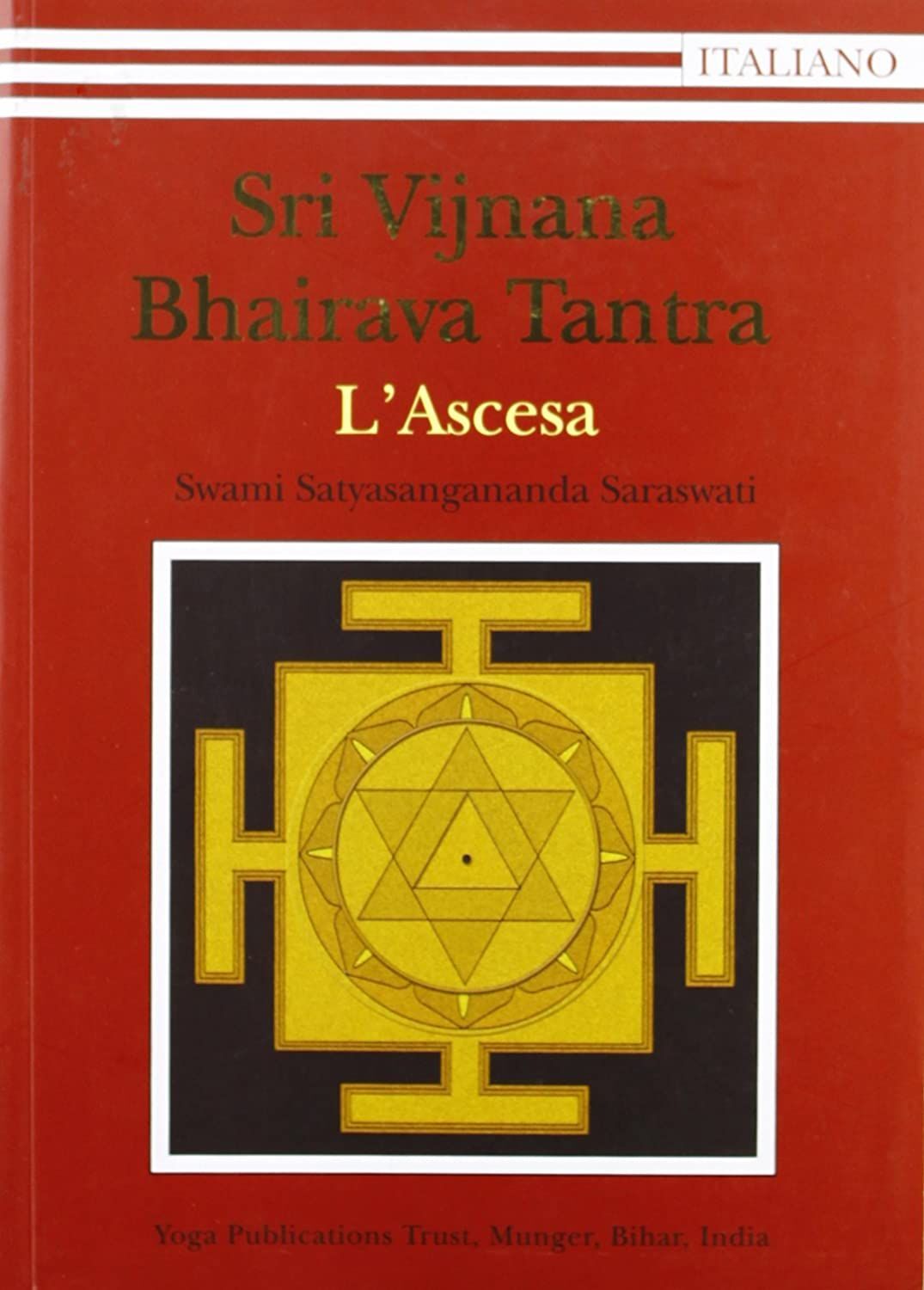 Libri Saraswati Satyasangananda Swami - Sri Vijnana Bhairava Tantra. L'ascesa