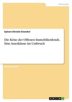 Die Krise Der Offenen Immobilienfonds. Eine Assetklasse Im Umbruch Eyleen-Christ