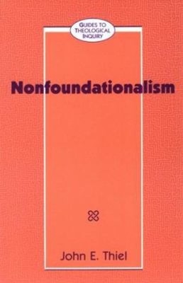 Nonfoundationalism Paperback John E. Thiel